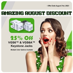 August 2022 Promo: 25% Off VGS6™ & VGS6A™ Keystone Jacks
